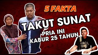 5 FAKTA PRIA DI KLATEN KABUR SELAMA 25 TAHUN KARENA TAKUT DISUNAT