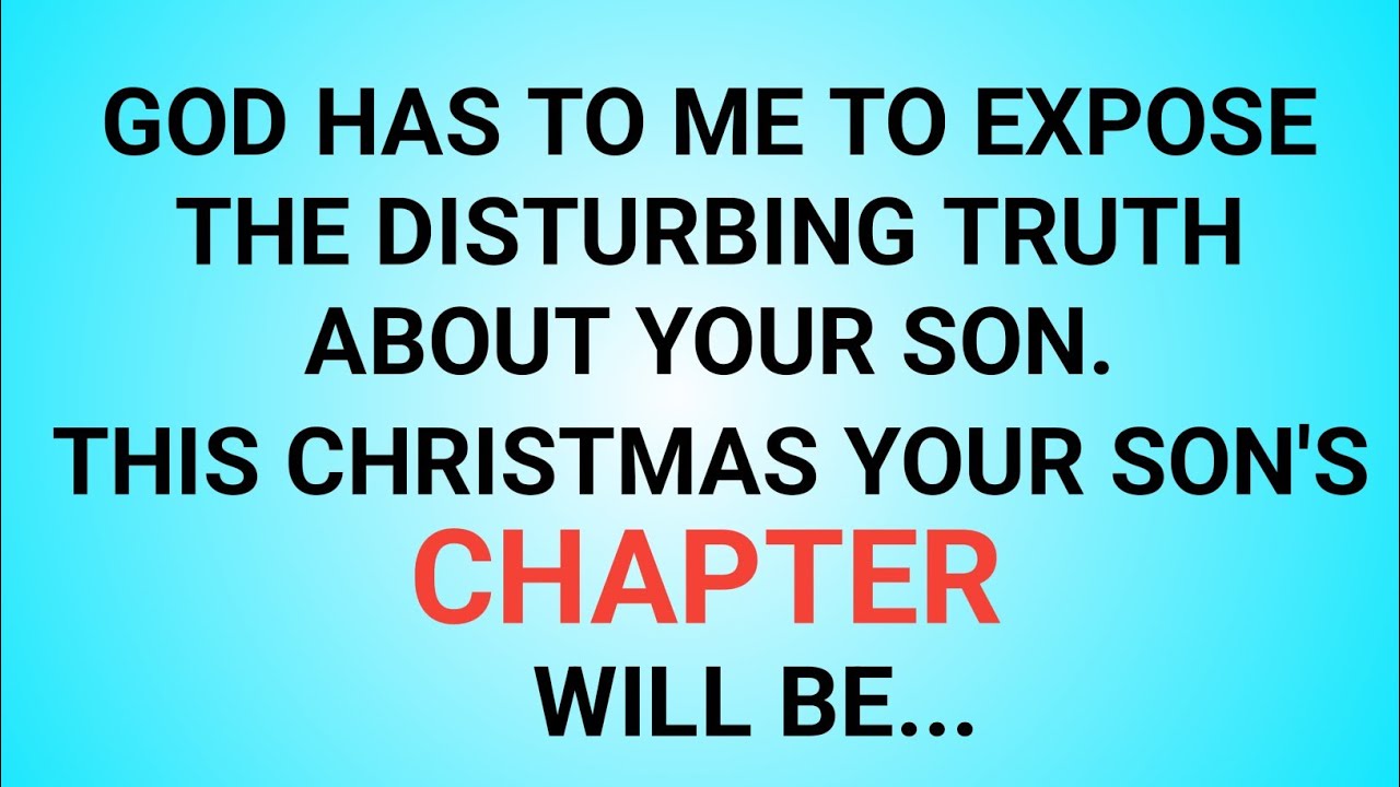 "DISTURBING TRUTH ABOUT YOUR SON (Revealed)" god message for you 