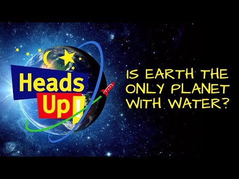 Heads Up! (S1, E10) Is Earth the only planet with Water?