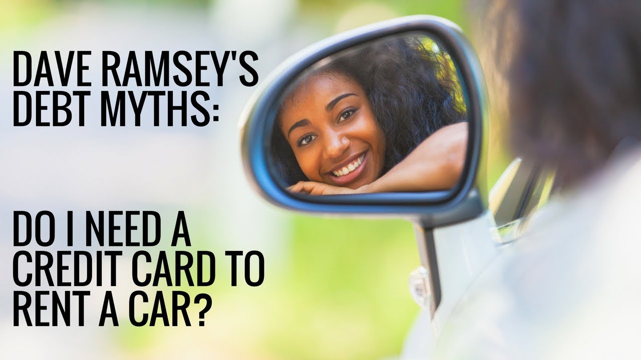 Dave Ramsey's Debt Myths - Do I Need a Credit Card to Rent a Car? - YouTube