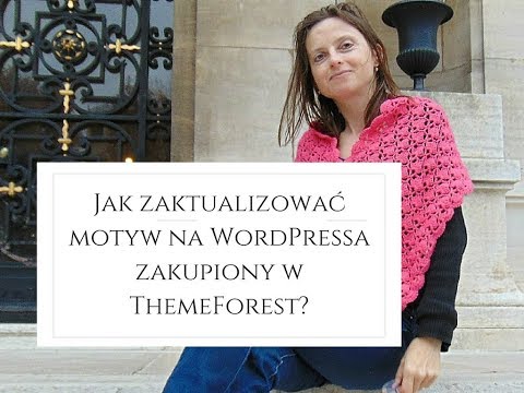 Jak zaktualizować motyw na WordPressa zakupiony w ThemeForest?