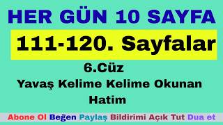 111--120. Sayfalar / Her Gün 10 Sayfa / Yavaş Kelime Kelime Okunan Hatim