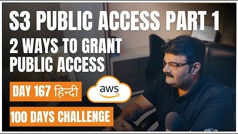 Day 167 || AWS S3 || Hindi || S3 Public Access Part 1 || Two Ways To Grant Public Access
