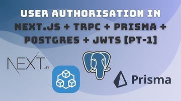 User Authorisation in Next.js + tRPC + Prisma + Postgres + JWTs.