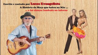 Lucas Evangelista - A História da Moça que bateu na Mãe e foi dançar lambada no Inferno