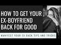 How to Get Your Ex-Boyfriend Back for Good  - Law of Attraction | Manifestation | SUPER EFFECTIVE!