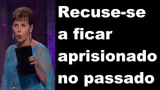 Joyce Meyer Portugues - Recuse-se a ficar aprisionado no passado (Full)