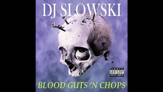 DJ Slowski - Blood Guts 'N Chops (Horrorcore Mix)