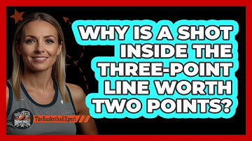 Why Is A Shot Inside The Three-Point Line Worth Two Points?