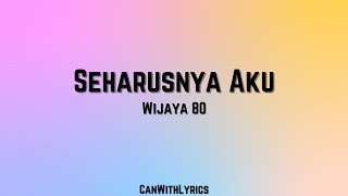 Download Lagu [LYRICS] Seharusnya Aku - Wijaya 80 MP3