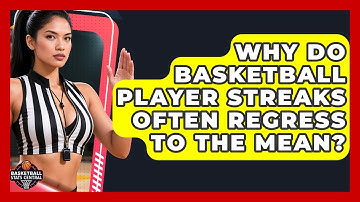 Why Do Basketball Player Streaks Often Regress To The Mean? - Basketball Stats Central
