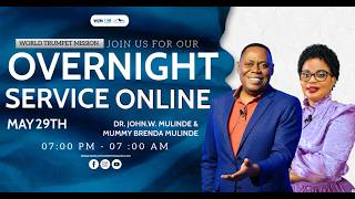 DR. JOHN W. MULINDE | OVERNIGHT SERVICE || 29.05.2026