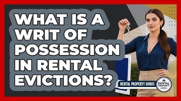 What Is A Writ Of Possession In Rental Evictions? - Rental Property Gurus