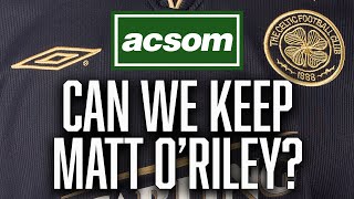 How keeping Matt O'Riley would be the biggest statement of the summer / ACSOM A Celtic State of Mind