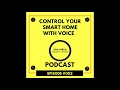 Control Your Smart Home With Voice Podcast Episdode #002
