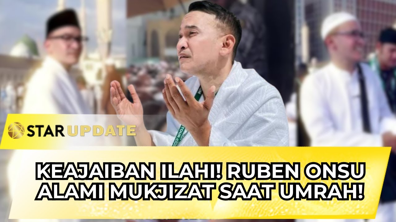 LUAR BIASA! RUBEN ONSU ALAMI KEAJAIBAN SAAT UMRAH, BULAN TERANGI IBADAH DI GURUN! | STAR UPDATE