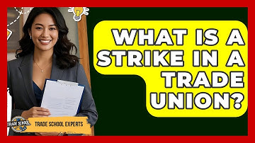 What Is A Strike In A Trade Union? - Trade School Experts