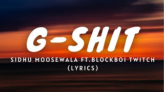 G-Shit (Lyrics) - Sidhu Moose Wala | Blockboi Twitch | The Kidd | Sukh Sanghera | Moosetape