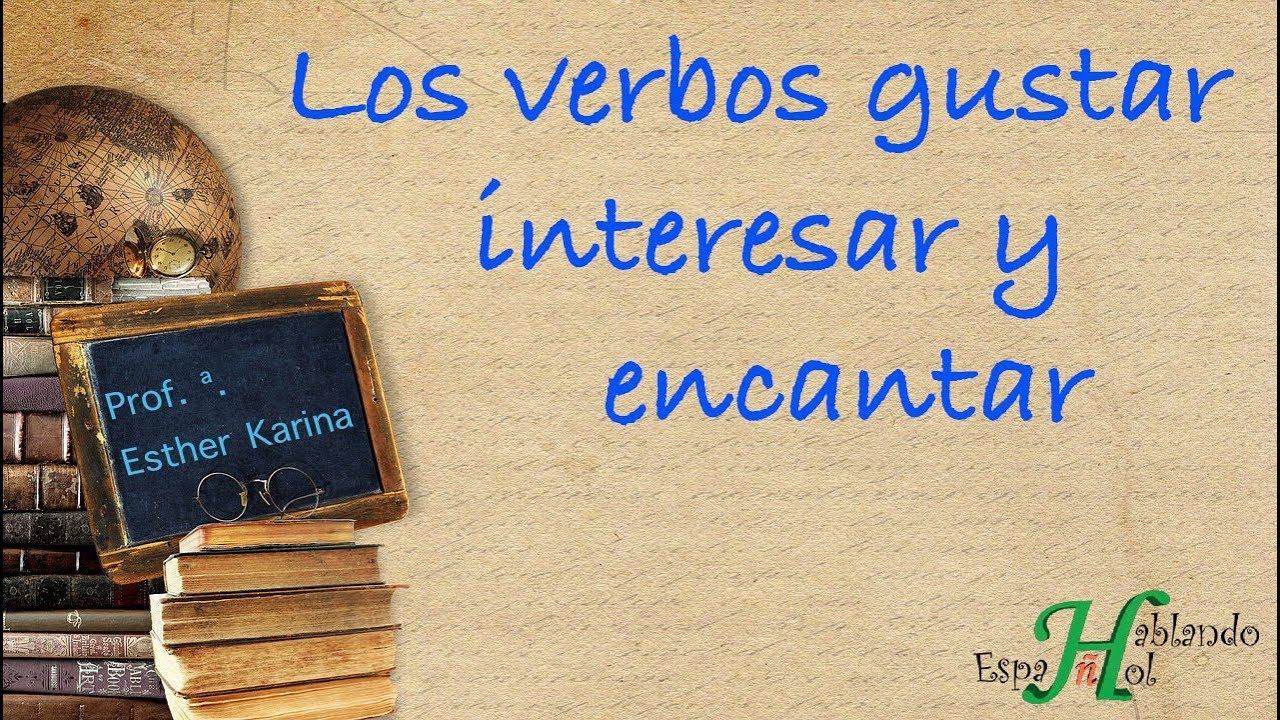 los-verbos-gustar-interesar-y-encantar-a1-clase-13-youtube