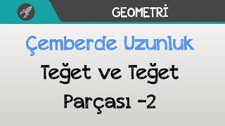 Çemberde Uzunluk - Teğet Ve Teğet Parçası -2