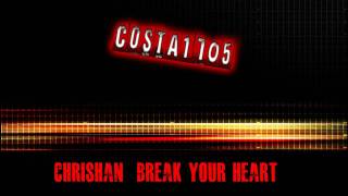 Chrishan - Break Your Heart