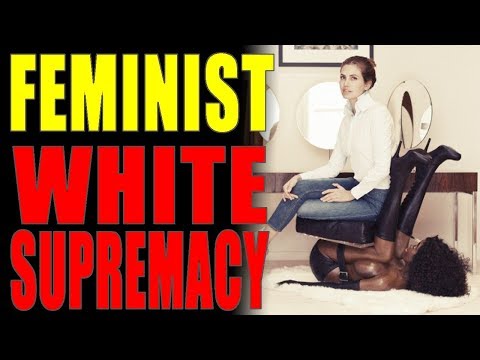 11-18-2018 Feminist White Supremacist Agenda