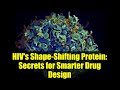 HIV's Shape-Shifting Protein: Secrets for Smarter Drug Design
