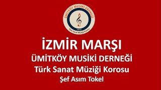 İzmi̇r Marşi-Ümi̇tköy Musi̇ki̇ Derneği̇ Türk Sanat Müziği Korosu-Şef Asım Tokel