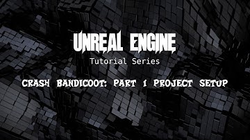 [EP 1 - Project Setup] Unreal Engine Tutorial: Crash Bandicoot Classic.