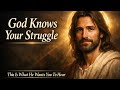 God knows your struggle. This is what he wants you to hear || God message today || god message 🙏