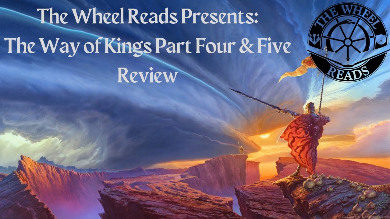 The Wheel Reads does Cosmere: The Way of Kings Part 4 & 5 Review