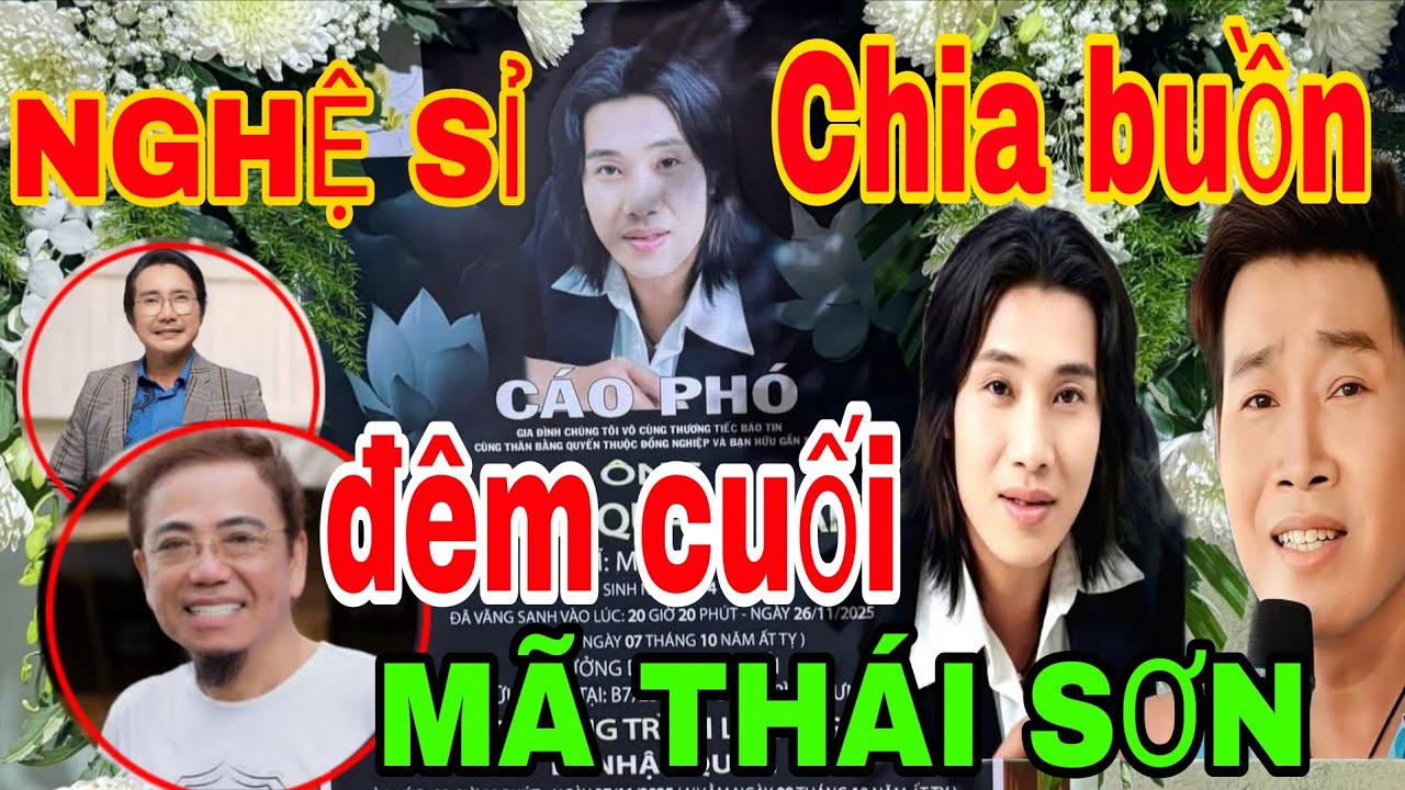 Đêm cuối ca nghệ sỉ đến chia buồn lễ tang cs mã thái sơn, 29/11/2025