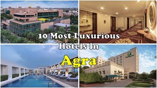 10 Best 5 Star Hotels and Resorts In Agra | Luxury Hotels in Agra Near Taj Mahal