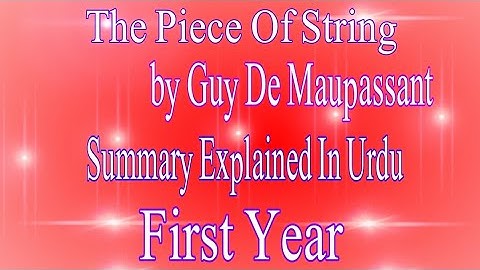 The Piece of String| Guy De Maupassant| piece of string| a piece of string summary in urdu /hindi