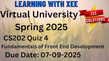 CS202 Fundamentals of Front End Development Quiz 4 Spring 2025  Virtual University of Pakistan