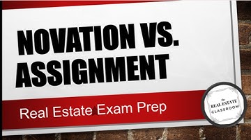 Novation vs Assignments | Real Estate Exam Prep Videos