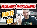 🎹 DEDILHADO EMOCIONANTE! 🎹 PARTE 02