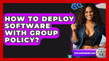 How To Deploy Software With Group Policy? - The Hardware Hub