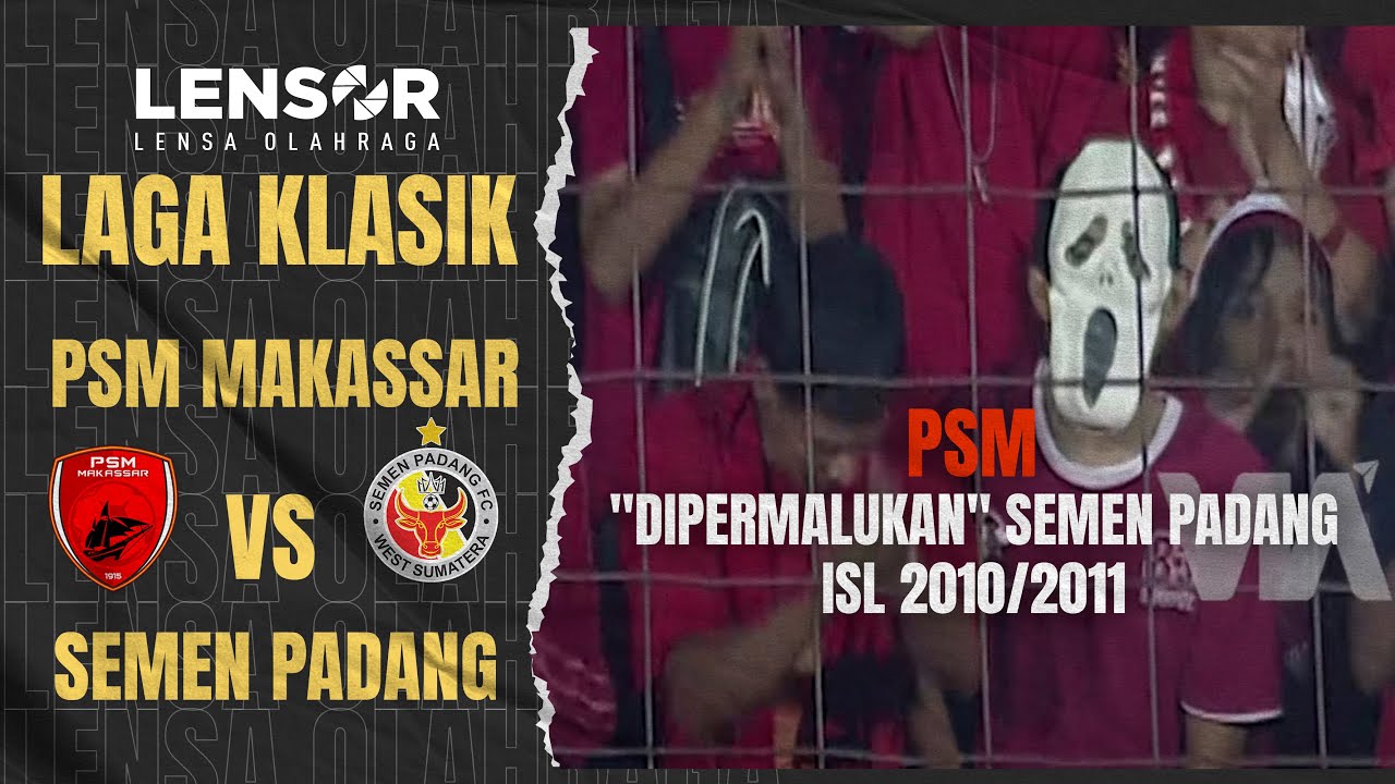 Kabau Sirah Terjang Ayam Jantan Dari Timur | PSM VS SEMEN Padang | ISL 2010/2011