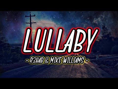 R3HAB & Mike Williams - Lullaby || (Lyrics)