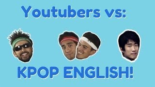 YouTubers vs Kpop English
