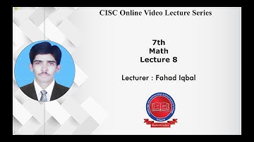 7th - [Mathematics] - Lecture#8 - Fahad Iqbal - CISC Online Lecture Series