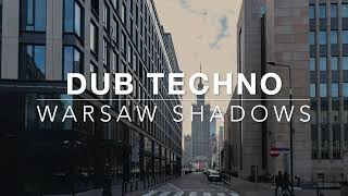 WARSAW SHADOWS 🏙️ Dub Techno & Eastern Modernism [Solitude / Focus]