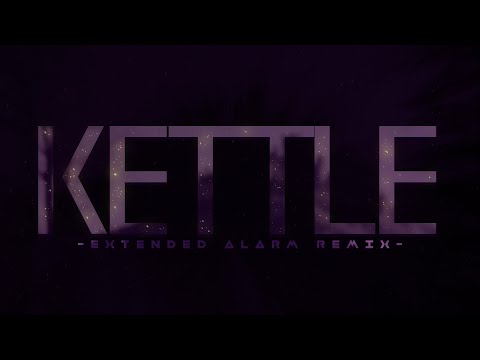 Kettle Extended Alarm Remix 