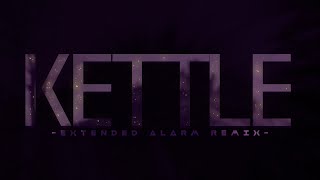 Kettle  Extended Alarm Remix