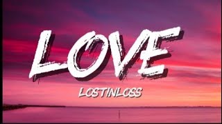 LOVE - LOSTINLOSS (LYRICS) 