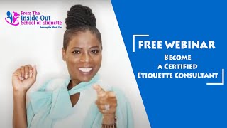 FREE WEBINAR Become a Certified Etiquette Consultant | From the Inside-Out School of Etiquette