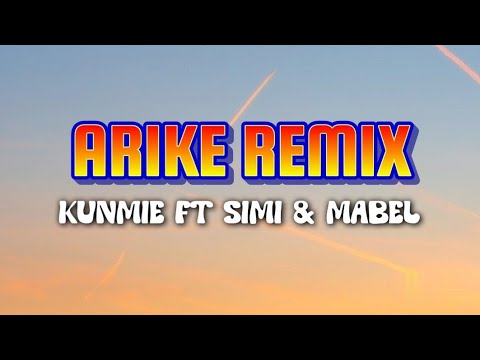 ARIKE REMIX - Kunmie ft Simi and Mabel lyrics