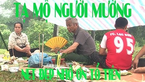 TẾT THANH MINH |NGƯỜI MƯỜNG XÓM - THĂN XÃ - MIỀN ĐỒI 2024