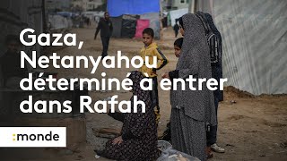 Gaza, Netanyahou de?termine? a? entrer dans Rafah